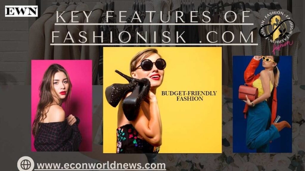 Key Features Of Fashionisk .com