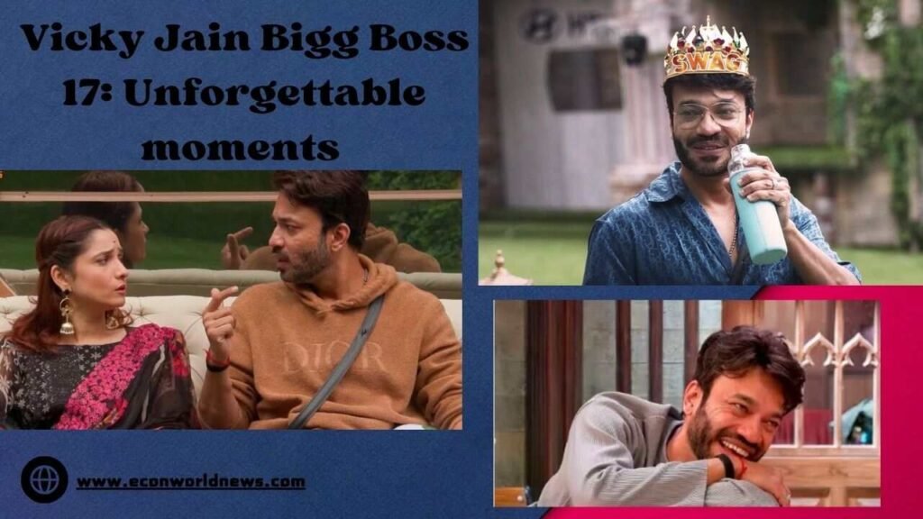 Vicky Jain Bigg Boss 17: Unforgettable moments